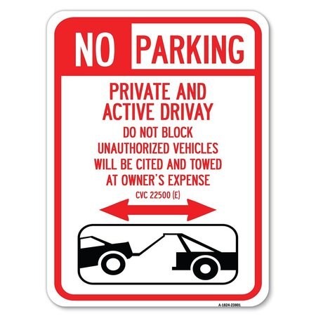 SIGNMISSION No Parking Private and Active Driveway Do Not Block Unauthorized Vehicles Will Be Cit, A-1824-23801 A-1824-23801